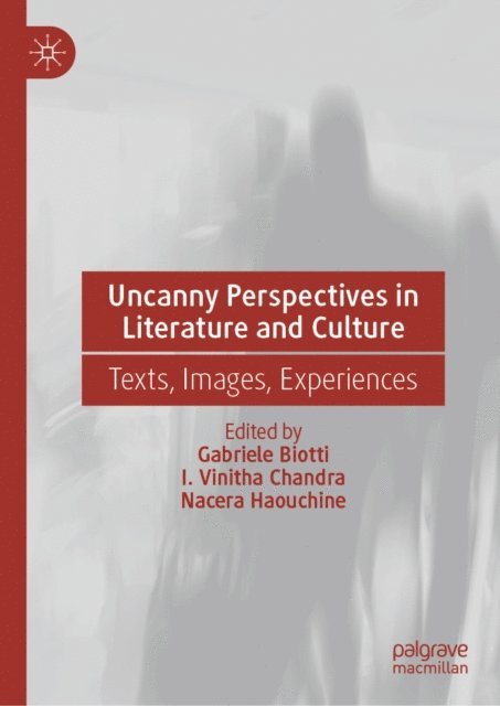 Nacera Haouchine, I. Vinitha Chandra, Gabriele Biotti - Uncanny Perspectives in Literature and Culture, E-bok