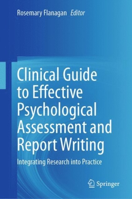 Rosemary Flanagan - Clinical Guide to Effective Psychological Assessment and Report Writing, E-bok