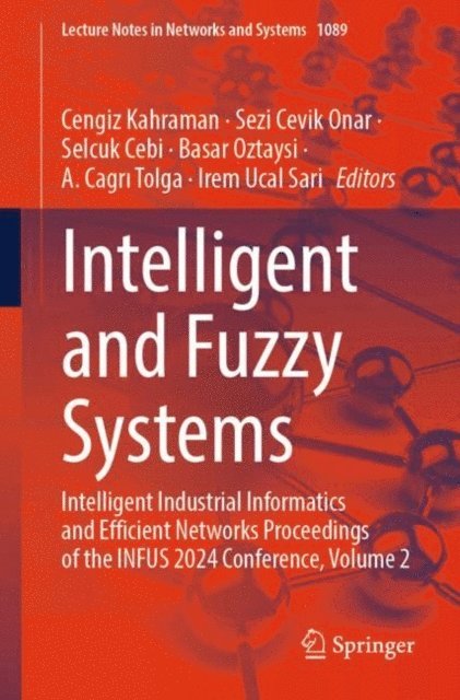 Irem Ucal Sari, A. Cagri Tolga, Basar Oztaysi, Selcuk Cebi, Sezi Cevik Onar, Cengiz Kahraman - Intelligent and Fuzzy Systems, E-bok