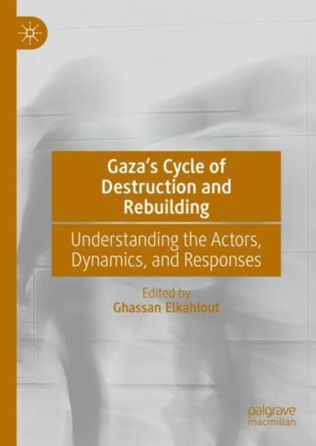 Ghassan Elkahlout - Gaza's Cycle of Destruction and Rebuilding, E-bok