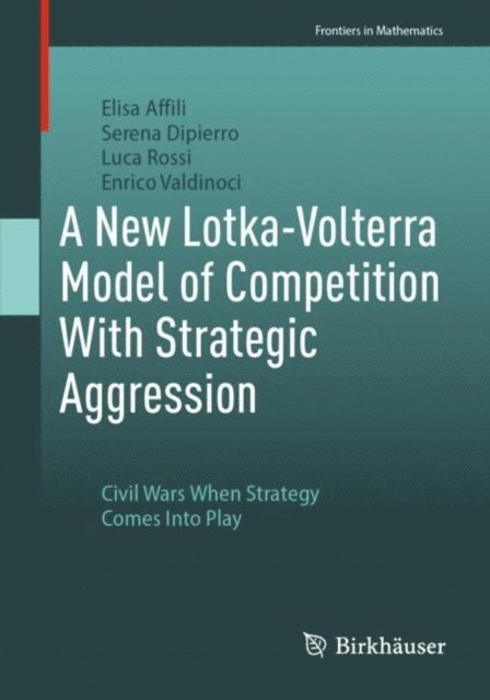 Enrico Valdinoci, Luca Rossi, Serena Dipierro, Elisa Affili - New Lotka-Volterra Model of Competition With Strategic Aggression, E-bok