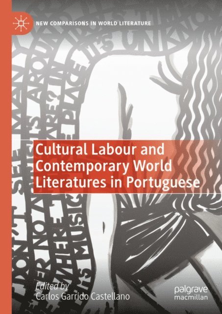 Carlos Garrido Castellano - Cultural Labour and Contemporary World Literatures in Portuguese, E-bok