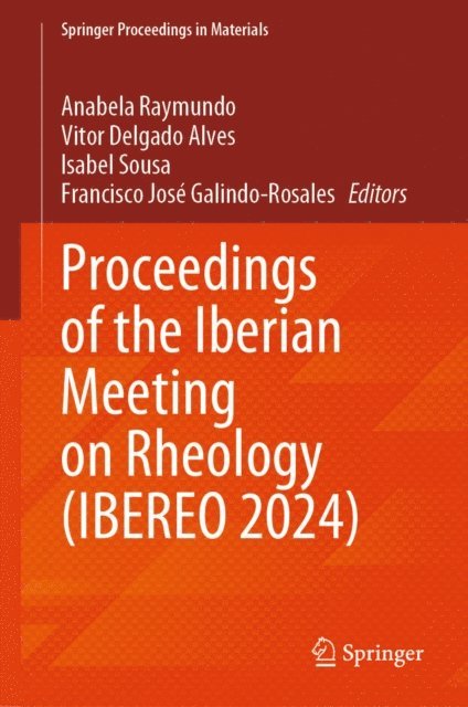 Francisco Jose Galindo-Rosales, Isabel Sousa, Vitor Delgado Alves, Anabela Raymundo - Proceedings of the Iberian Meeting on Rheology (IBEREO 2024), E-bok