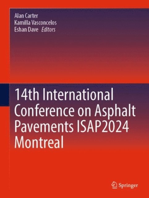 Eshan Dave, Kamilla Vasconcelos, Alan Carter - 14th International Conference on Asphalt Pavements ISAP2024 Montreal, E-bok
