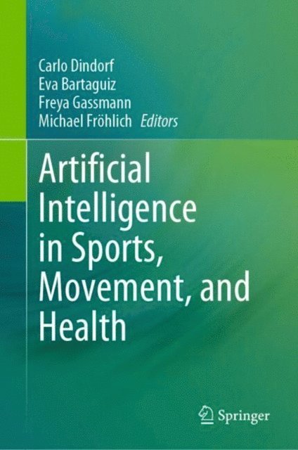 Michael Frohlich, Freya Gassmann, Eva Bartaguiz, Carlo Dindorf - Artificial Intelligence in Sports, Movement, and Health, E-bok