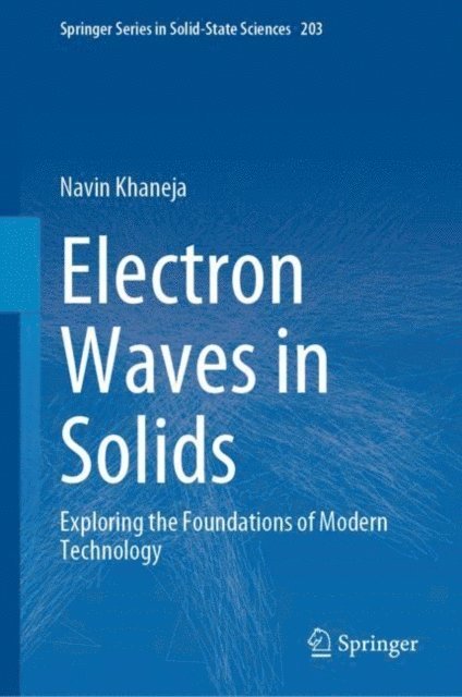 Navin Khaneja - Electron Waves in Solids, E-bok