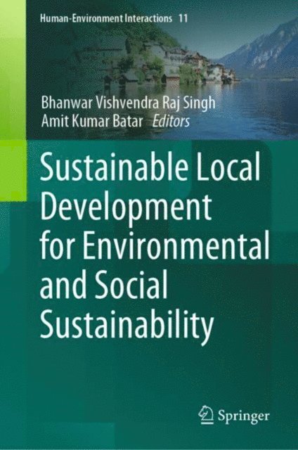 Amit Kumar Batar, Bhanwar Vishvendra Raj Singh - Sustainable Local Development for Environmental and Social Sustainability, E-bok