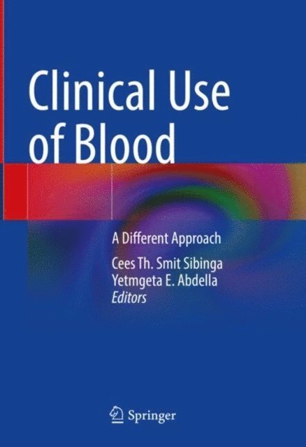 Yetmgeta E. Abdella, Cees Th. Smit Sibinga - Clinical Use of Blood, E-bok