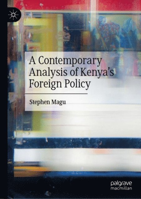 Stephen Magu - Contemporary Analysis of Kenya's Foreign Policy, E-bok
