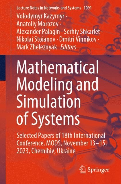Mark Zheleznyak, Dmitri Vinnikov, Nikolai Stoianov, Serhiy Shkarlet, Alexander Palagin, Anatoliy Morozov, Volodymyr Kazymyr - Mathematical Modeling and Simulation of Systems, E-bok