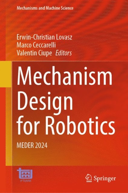 Valentin Ciupe, Marco Ceccarelli, Erwin-Christian Lovasz - Mechanism Design for Robotics, E-bok