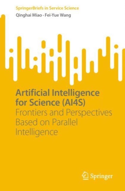 Fei-Yue Wang, Qinghai Miao - Artificial Intelligence for Science (AI4S), E-bok