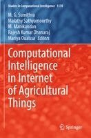 M. G. Sumithra, Malathy Sathyamoorthy, M. Manikandan, Rajesh Kumar Dhanaraj, Mariya Ouaissa - Computational Intelligence in Internet of Agricultural Things, Häftad