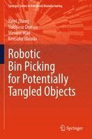 Xinyi Zhang, Yukiyasu Domae, Weiwei Wan, Kensuke Harada - Robotic Bin Picking for Potentially Tangled Objects, Häftad