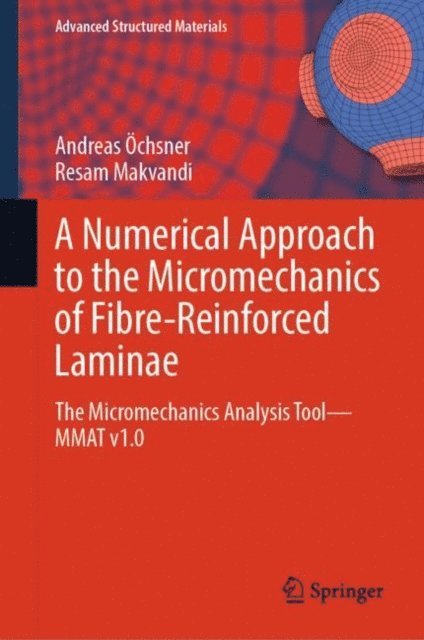 Resam Makvandi, Andreas Ochsner - Numerical Approach to the Micromechanics of Fibre-Reinforced Laminae, E-bok
