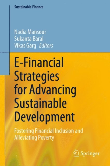 Vikas Garg, Sukanta Baral, Nadia Mansour - E-Financial Strategies for Advancing Sustainable Development, E-bok