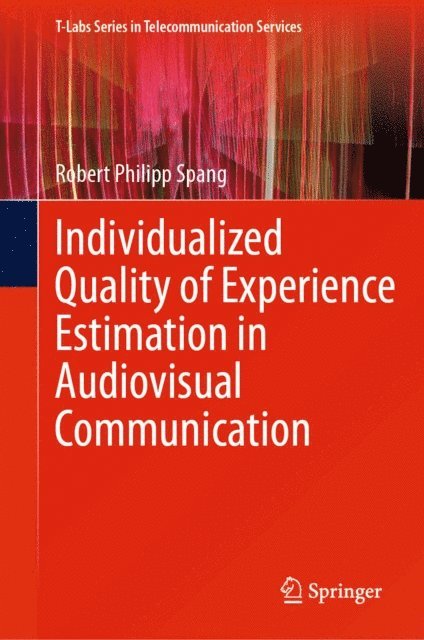 Robert Philipp Spang - Individualized Quality of Experience Estimation in Audiovisual Communication, E-bok
