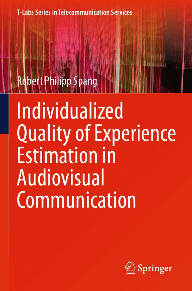 Robert Philipp Spang - Individualized Quality of Experience Estimation in Audiovisual Communication, Häftad. Tillgänglighet: Lägg i varukorg