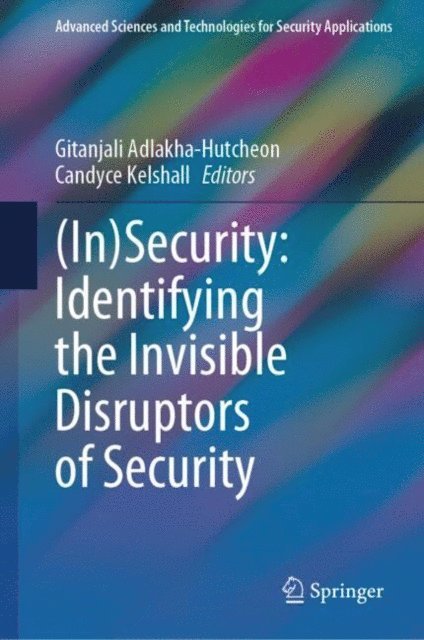 Candyce Kelshall, Gitanjali Adlakha-Hutcheon - (In)Security: Identifying the Invisible Disruptors of Security, E-bok