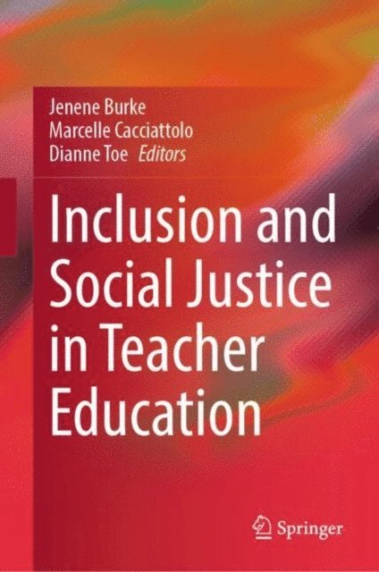 Dianne Toe, Marcelle Cacciattolo, Jenene Burke - Inclusion and Social Justice in Teacher Education, E-bok
