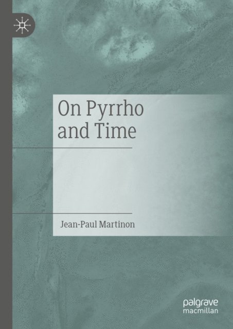 Jean-Paul Martinon - On Pyrrho and Time, E-bok