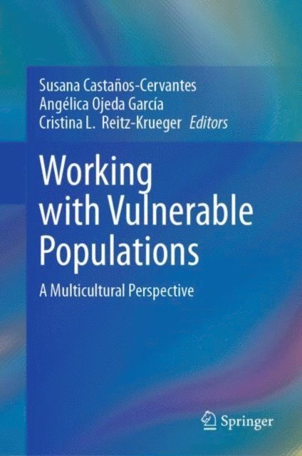 Cristina L. Reitz-Krueger, Angelica Ojeda Garcia, Susana Castanos-Cervantes - Working with Vulnerable Populations, E-bok