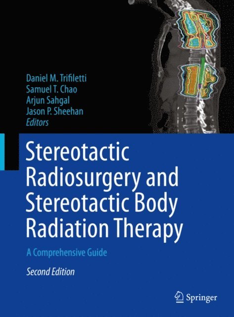 Jason P. Sheehan, Arjun Sahgal, Samuel T. Chao, Daniel M. Trifiletti - Stereotactic Radiosurgery and Stereotactic Body Radiation Therapy, E-bok