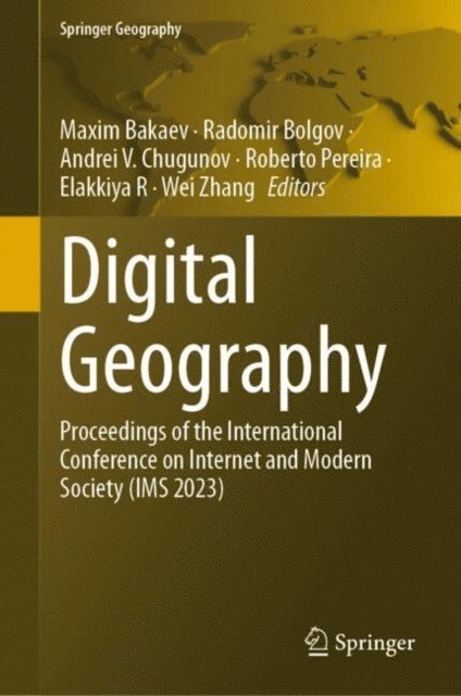 Wei Zhang, Elakkiya R, Roberto Pereira, Andrei V. Chugunov, Radomir Bolgov, Maxim Bakaev - Digital Geography, E-bok