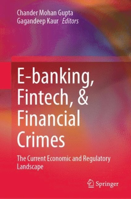 Gagandeep Kaur, Chander Mohan Gupta - E-banking, Fintech, & Financial Crimes, E-bok
