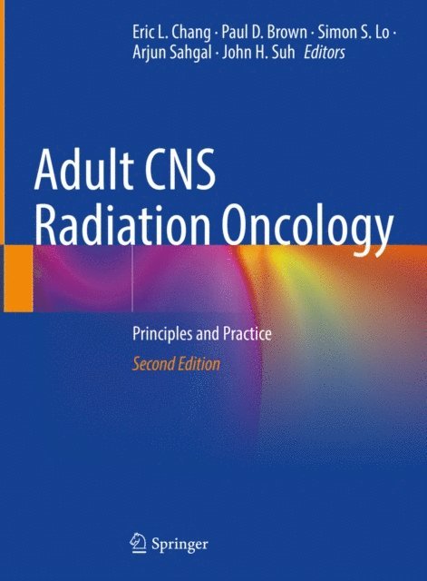 John H. Suh, Arjun Sahgal, Simon S. Lo, Paul D. Brown, Eric L. Chang - Adult CNS Radiation Oncology, E-bok