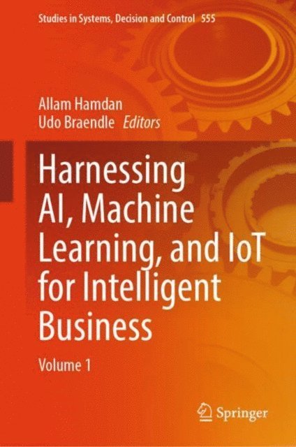 Udo Braendle, Allam Hamdan - Harnessing AI, Machine Learning, and IoT for Intelligent Business, E-bok. Tillgänglighet: Lägg i varukorg