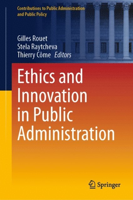 Thierry Come, Stela Raytcheva, Gilles Rouet - Ethics and Innovation in Public Administration, E-bok