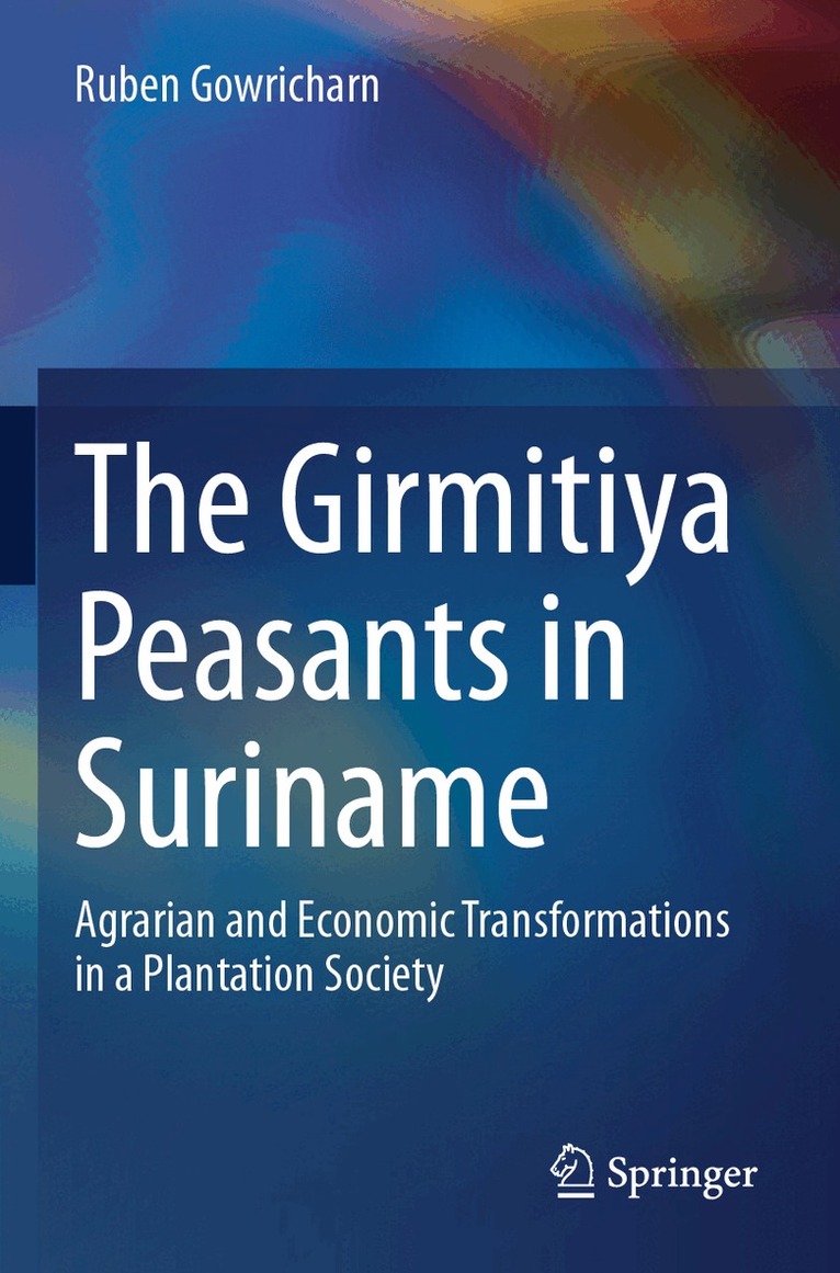 Ruben Gowricharn - Girmitiya Peasants in Suriname, Häftad. Tillgänglighet: Lägg i varukorg
