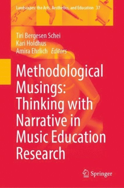 Amira Ehrlich, Kari Holdhus, Tiri Bergesen Schei - Methodological Musings: Thinking with Narrative in Music Education Research, E-bok