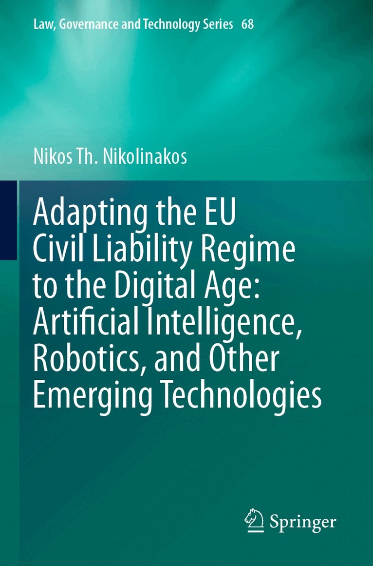 Nikos Th. Nikolinakos - Adapting the EU Civil Liability Regime to the Digital Age: Artificial Intelligence, Robotics, and Other Emerging Technologies, Häftad. Tillgänglighet: Lägg i varukorg