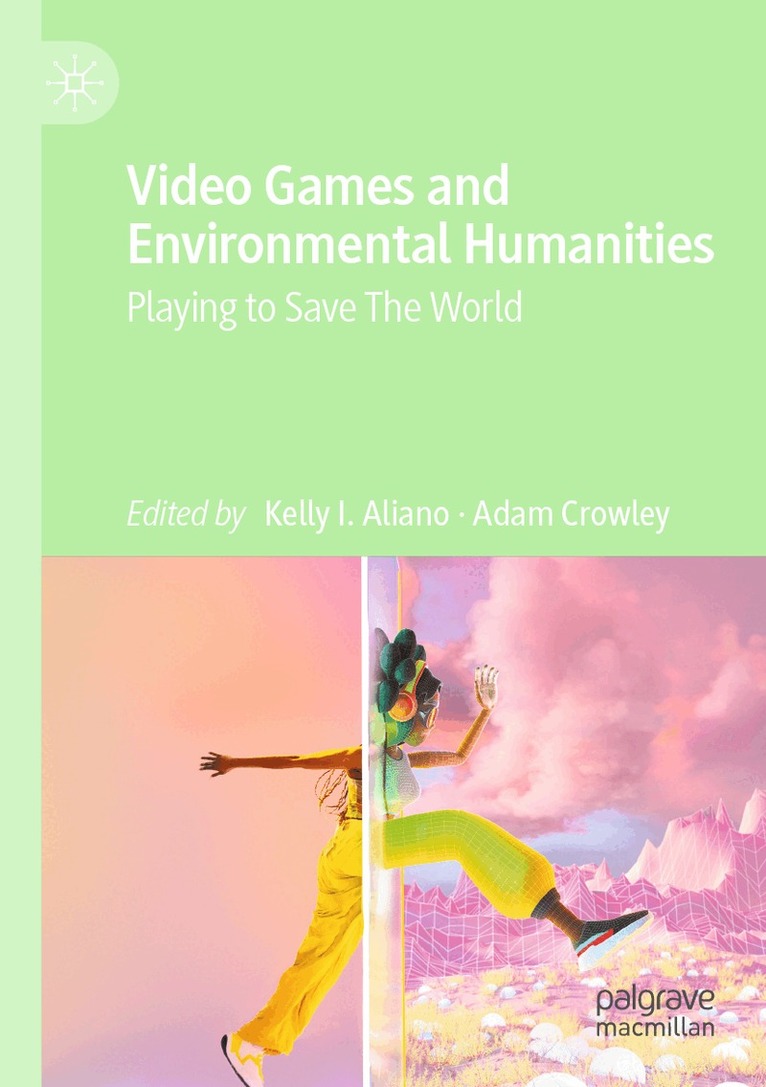 Kelly I. Aliano, Adam Crowley - Video Games and Environmental Humanities, Häftad