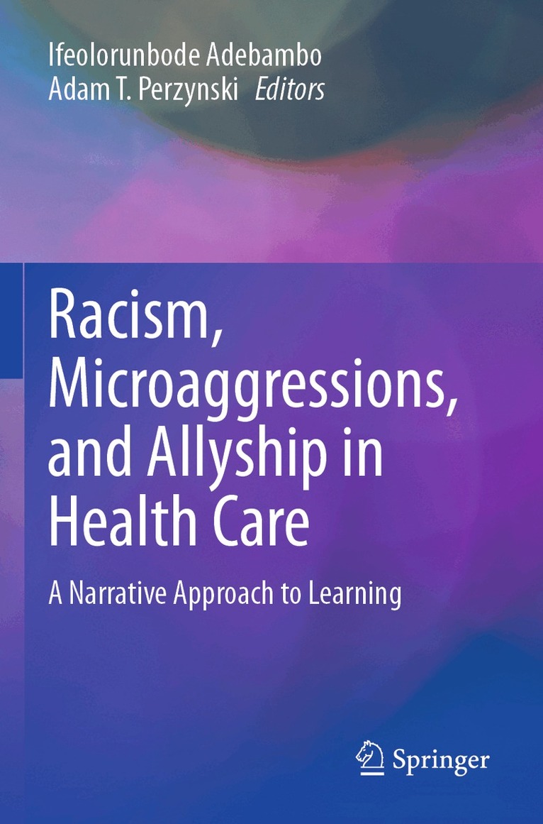 Ifeolorunbode Adebambo, Adam T. Perzynski - Racism, Microaggressions, and Allyship in Health Care, Häftad. Tillgänglighet: Lägg i varukorg