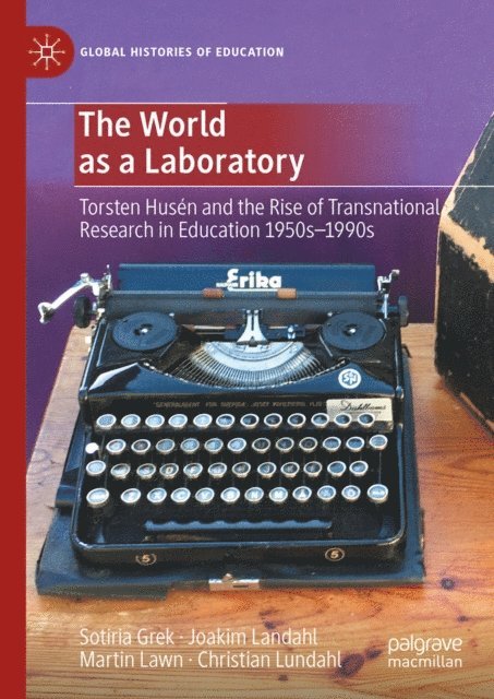 Christian Lundahl, Martin Lawn, Joakim Landahl, Sotiria Grek - World as a Laboratory, E-bok