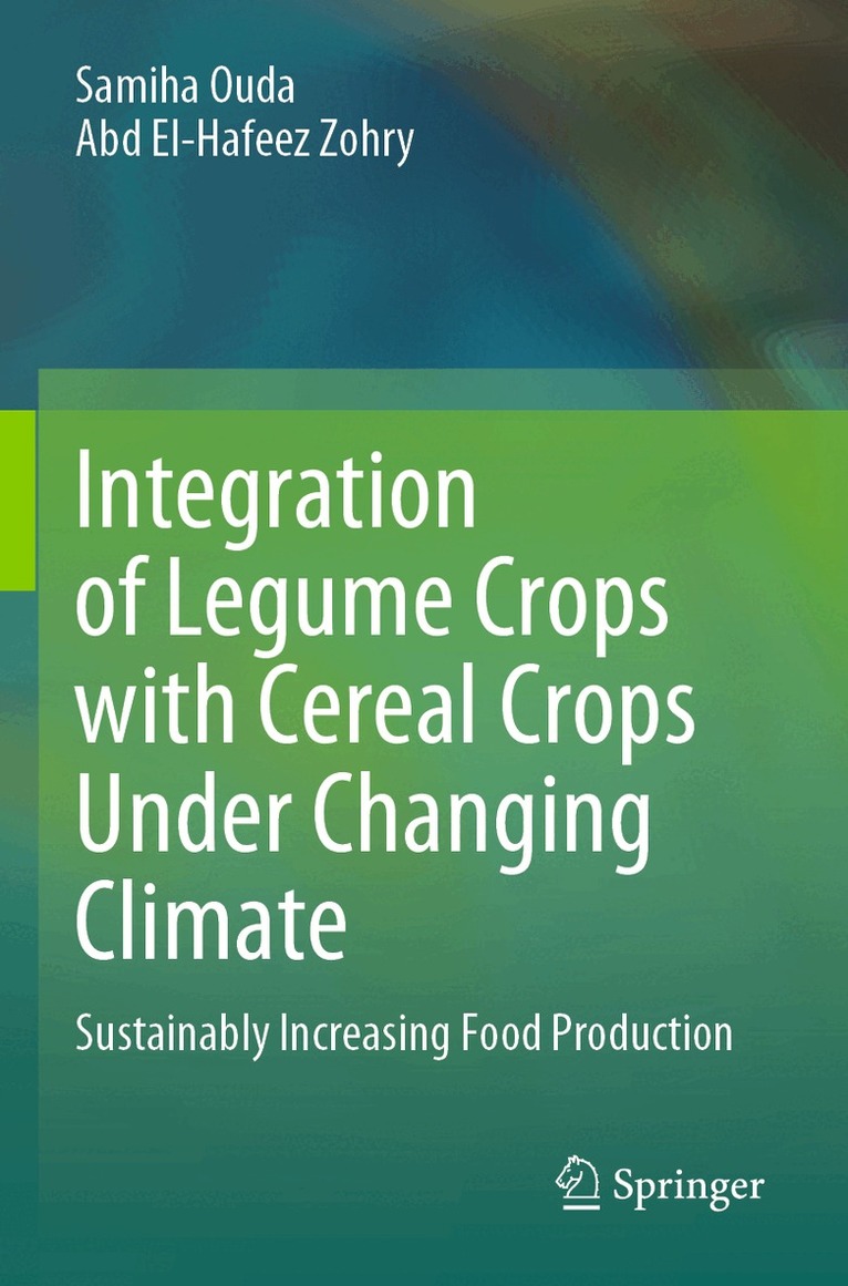 Samiha Ouda, Abd El-Hafeez Zohry - Integration of Legume Crops with Cereal Crops Under Changing Climate, Häftad. Tillgänglighet: Lägg i varukorg