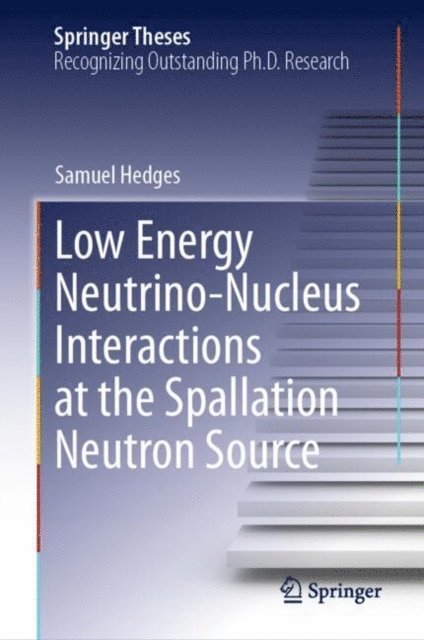 Samuel Hedges - Low Energy Neutrino-Nucleus Interactions at the Spallation Neutron Source, E-bok. Tillgänglighet: Lägg i varukorg