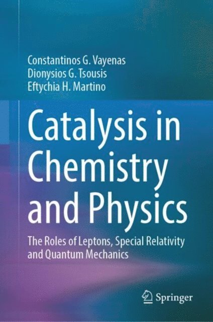 Eftychia H. Martino, Dionysios G. Tsousis, Constantinos G. Vayenas - Catalysis in Chemistry and Physics, E-bok