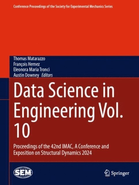 Austin Downey, Eleonora Maria Tronci, Francois Hemez, Thomas Matarazzo - Data Science in Engineering Vol. 10, E-bok
