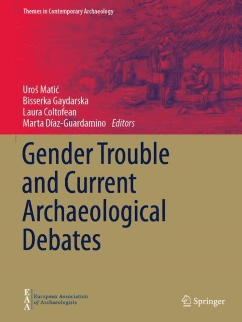 Marta Diaz-Guardamino, Laura Coltofean, Bisserka Gaydarska, Uros Matic - Gender Trouble and Current Archaeological Debates, E-bok