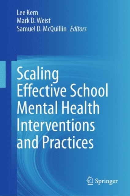 Samuel D. McQuillin, Mark D. Weist, Lee Kern - Scaling Effective School Mental Health Interventions and Practices, E-bok