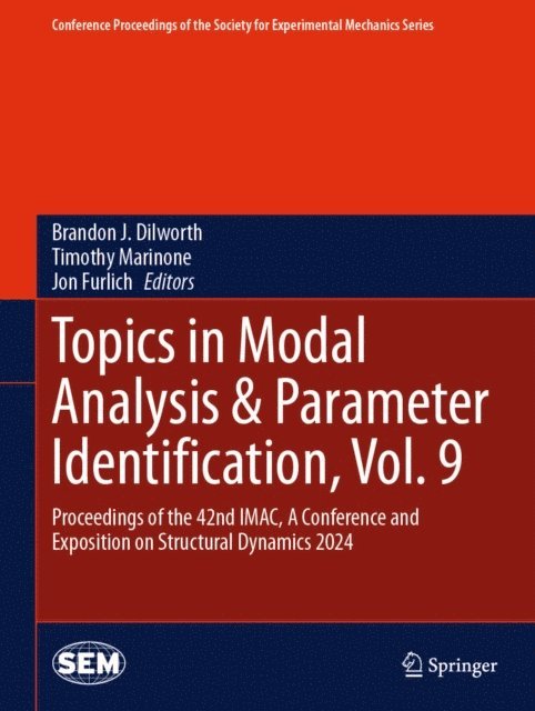 Jon Furlich, Timothy Marinone, Brandon J. Dilworth - Topics in Modal Analysis & Parameter Identification, Vol. 9, E-bok