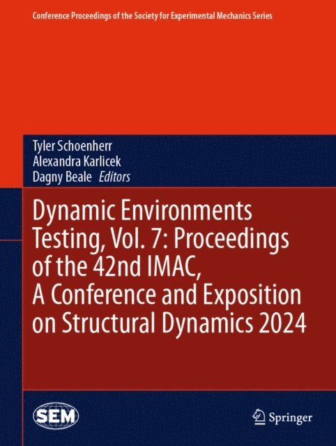 Dagny Beale, Alexandra Karlicek, Tyler Schoenherr - Dynamic Environments Testing, Vol. 7: Proceedings of the 42nd IMAC, A Conference and Exposition on Structural Dynamics 2024, E-bok