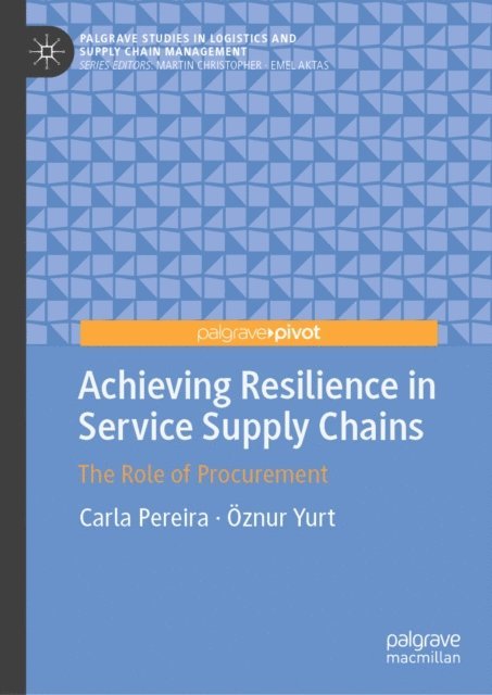 Oznur Yurt, Carla Pereira - Achieving Resilience in Service Supply Chains, E-bok