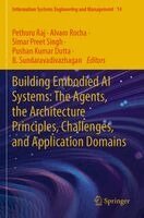Pethuru Raj, Alvaro Rocha, Simar Preet Singh, Pushan Kumar Dutta, B. Sundaravadivazhagan - Building Embodied AI Systems: The Agents, the Architecture Principles, Challenges, and Application Domains, Häftad