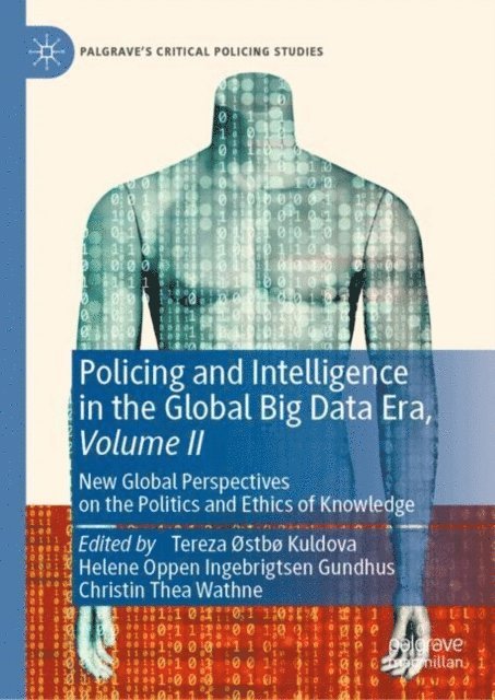 Christin Thea Wathne, Helene Oppen Ingebrigtsen Gundhus, Tereza ostbo Kuldova - Policing and Intelligence in the Global Big Data Era, Volume II, E-bok