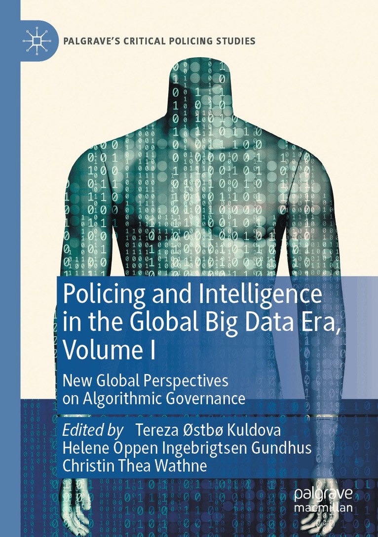 Tereza Østbø Kuldova, Helene Oppen Ingebrigtsen Gundhus, Christin Thea Wathne - Policing and Intelligence in the Global Big Data Era, Volume I, Häftad. Tillgänglighet: Lägg i varukorg